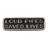 535178 - LOUD PIPES SAVES LIVES PIN